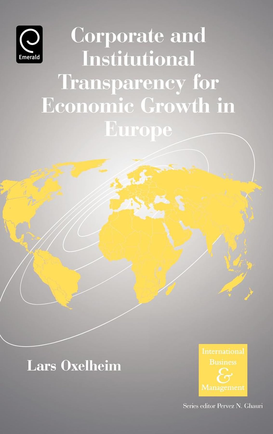 Corporate and Institutional Transparency for Economic Growth in Europe (International Business and Management, 19)
