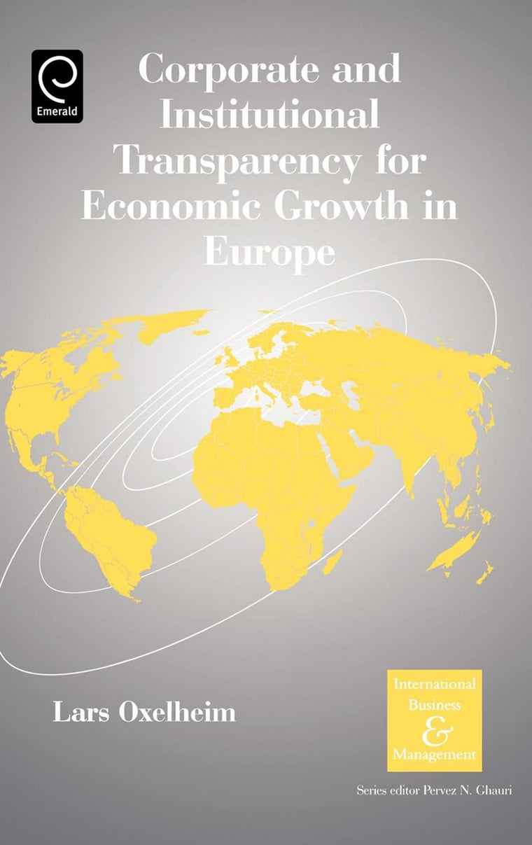 Corporate and Institutional Transparency for Economic Growth in Europe (International Business and Management, 19)