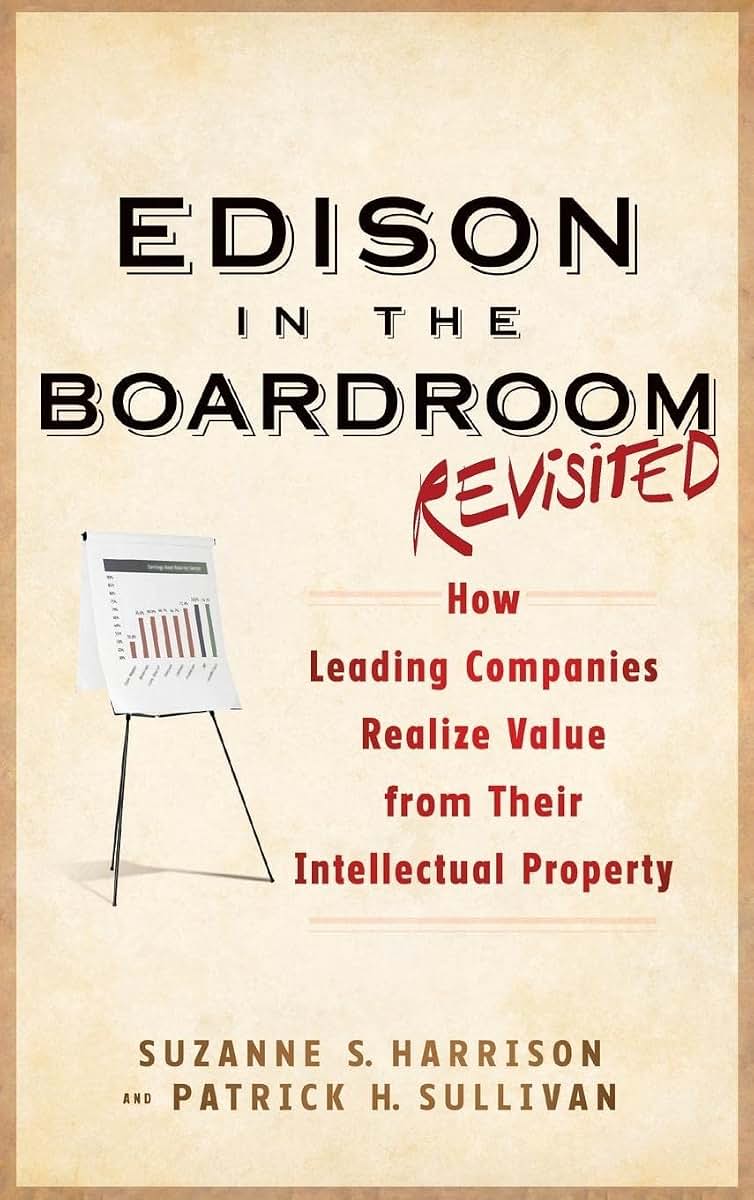 Edison in the Boardroom Revisited: How Leading Companies Realize Value from Their Intellectual Property