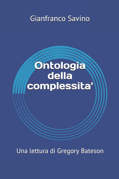 Ontologia della complessita': Una lettura di Gregory Bateson (Italian Edition)