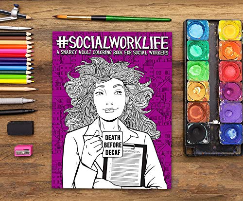 Social Work Life: A Snarky Adult Coloring Book for Social Workers