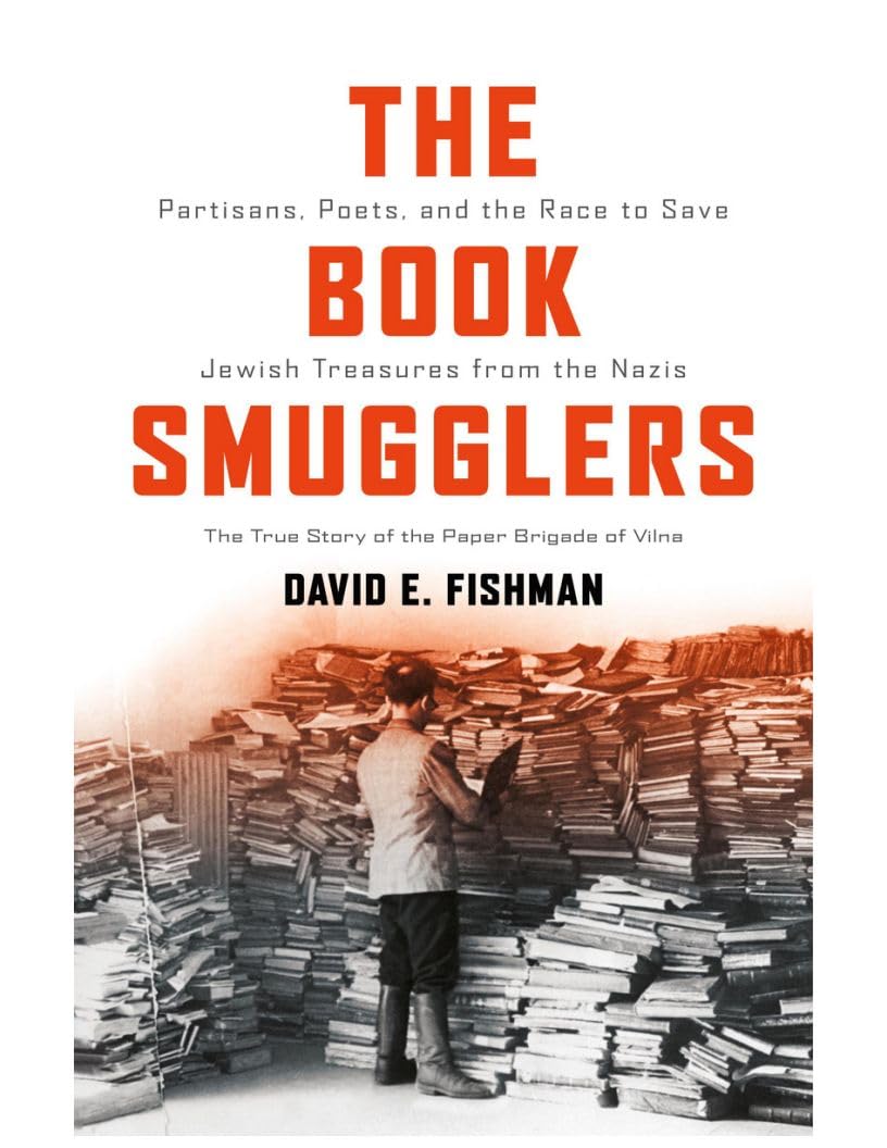 The Book Smugglers: Partisans, Poets, and the Race to Save Jewish Treasures from the Nazis
