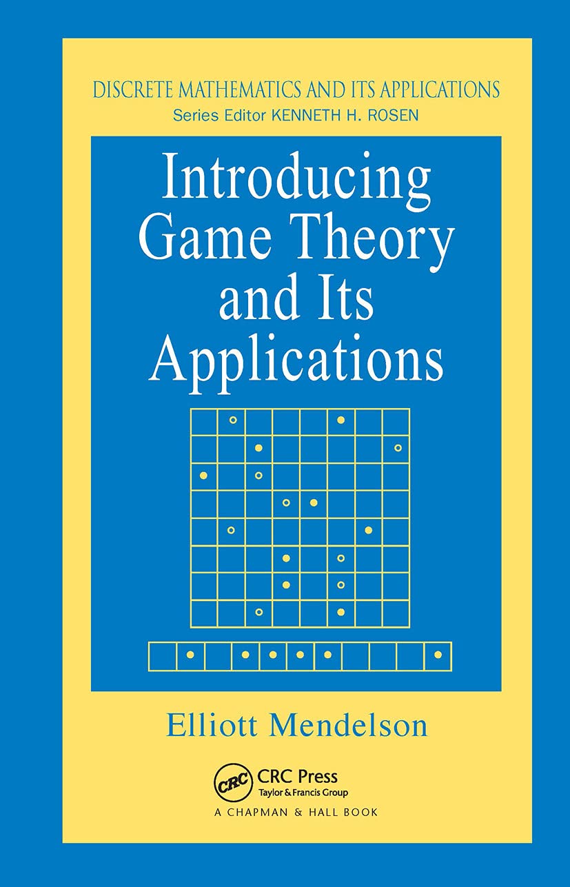 Introducing Game Theory and its Applications (Advances in Applied Mathematics)