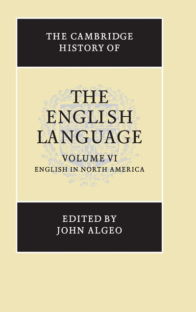 The Cambridge History of the English Language, Vol. 6: English in North America (Volume 6)