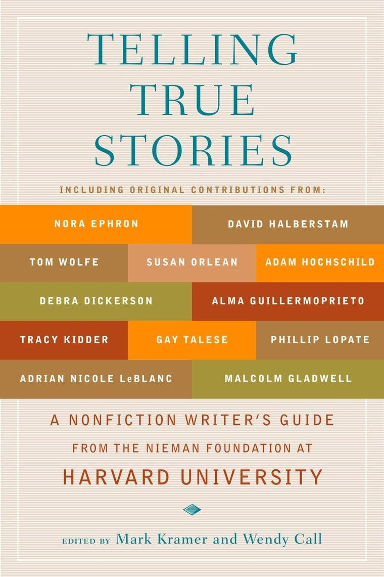 Telling True Stories: A Nonfiction Writers' Guide from the N