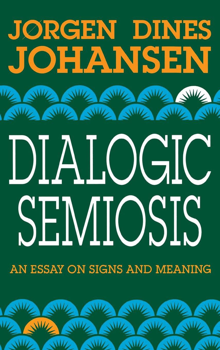 Dialogic Semiosis: An Essay on Signs and Meanings (Religion in North America)