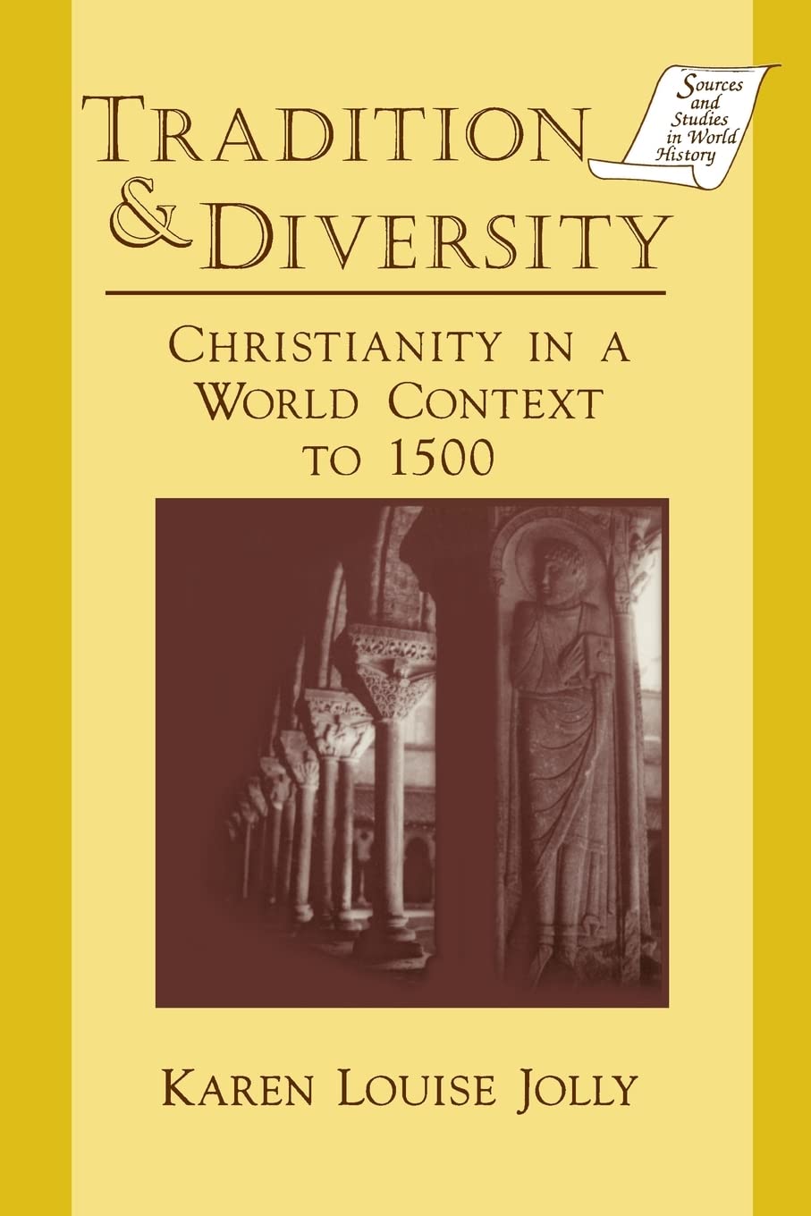 Tradition & Diversity: Christianity in a World Context to 1500 (Sources and Studies in World History)