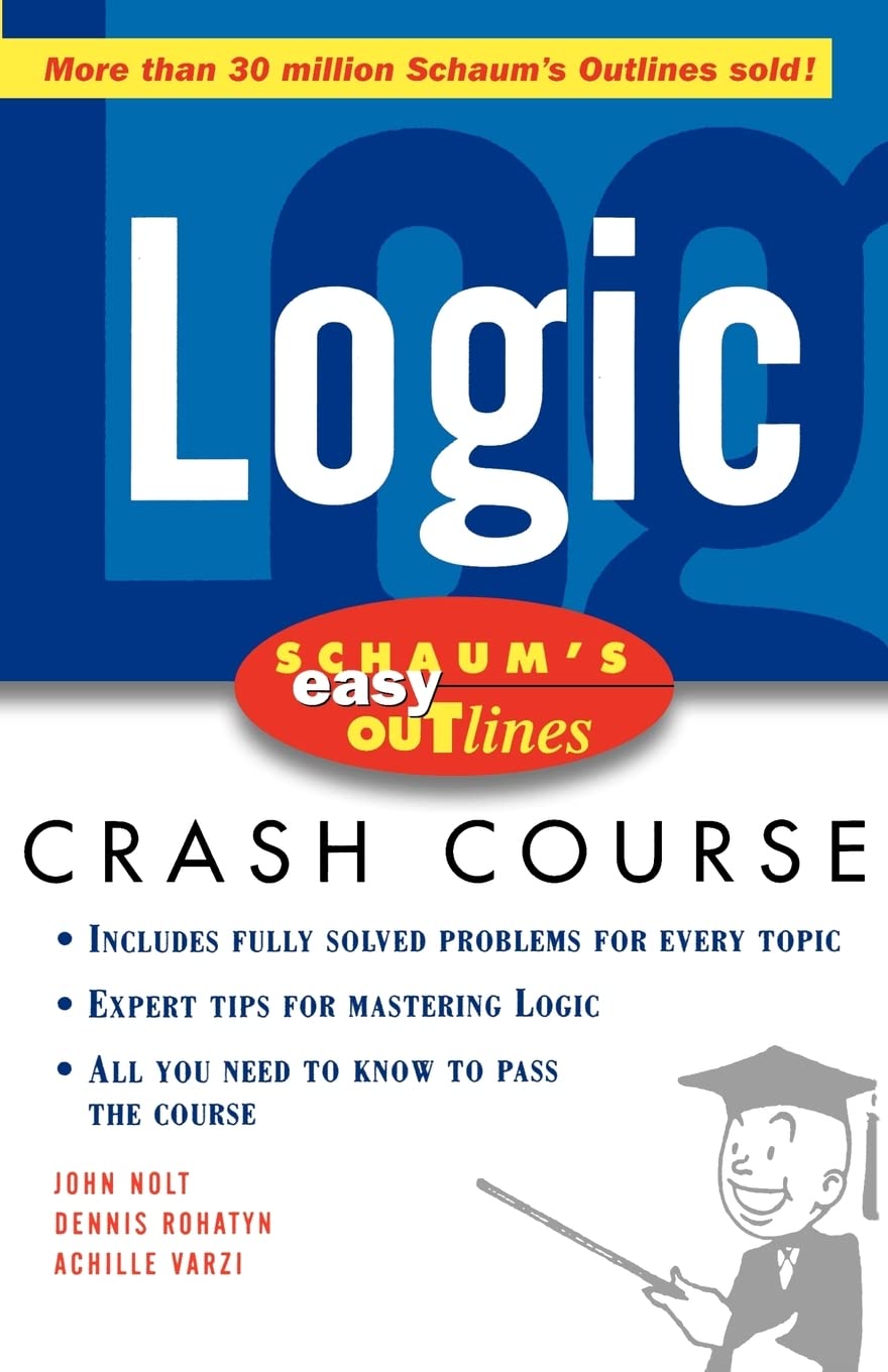 Schaum's Easy Outline Logic: Based on Schaum's Outline of Theory and Problems of Logic (Schaum's Easy Outlines)