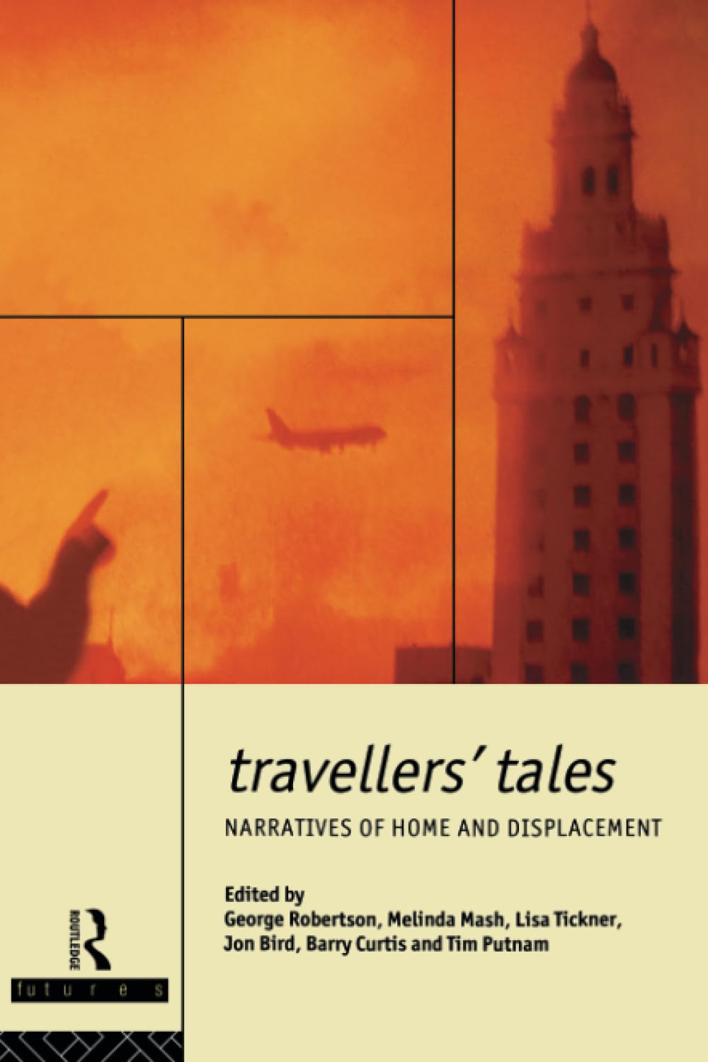 Travellers' Tales: Narratives of Home and Displacement (FUTURES: New Perspectives for Cultural Analysis)