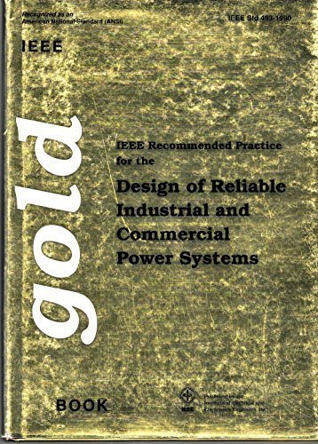 IEEE Recommended Practice for the Design of Reliable Industrial and Commercial Power Systems/Std 493-1990 (IEEE Gold Book)