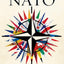 NATO: From Cold War to Ukraine, a History of the World’s Most Powerful Alliance