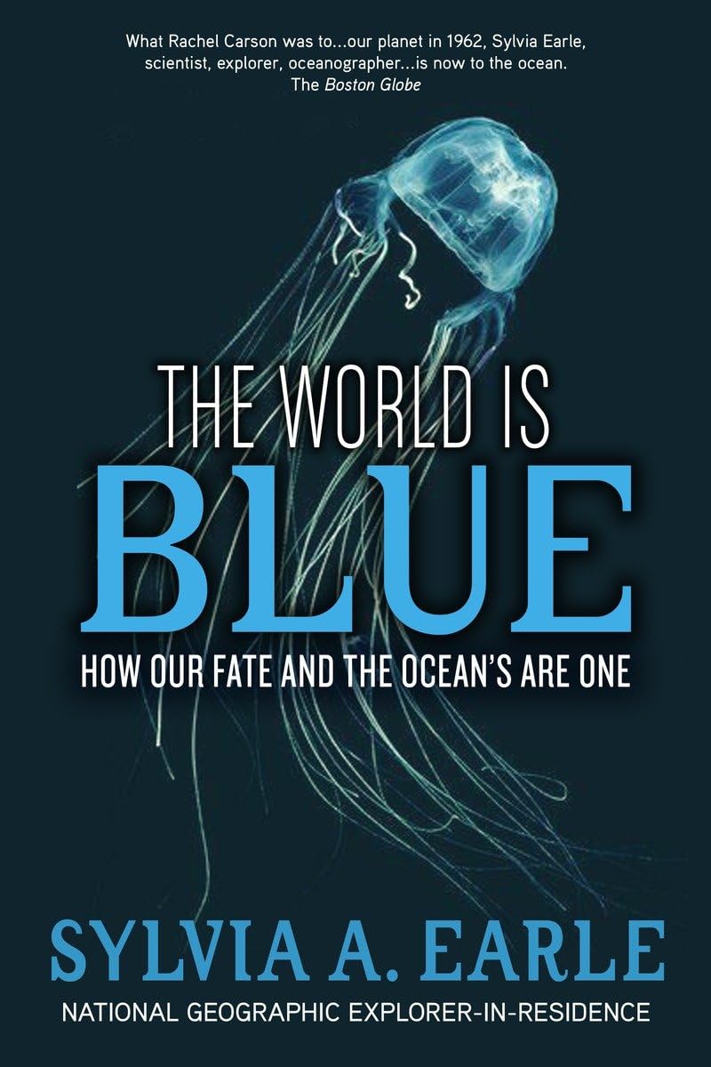 The World Is Blue: How Our Fate and the Ocean's Are One by E