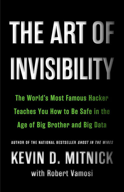 The Art of Invisibility: Kevin Mitnick's Guide to Privacy