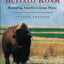 Where the Buffalo Roam: Restoring America's Great Plains