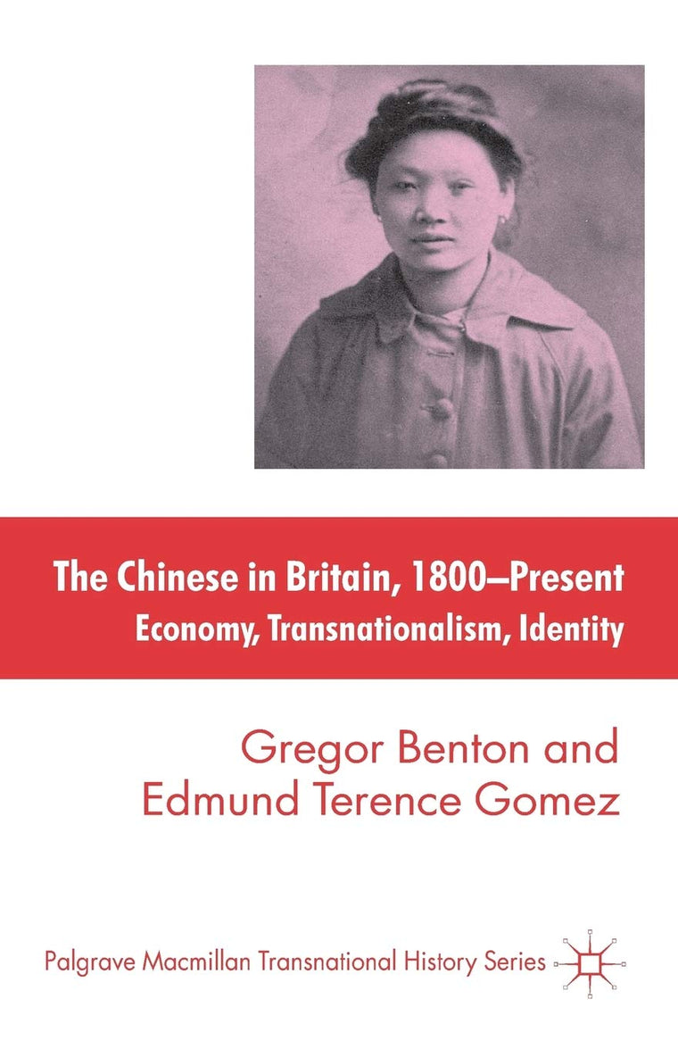 The Chinese in Britain, 1800-Present: Economy, Transnationalism, Identity (Palgrave Macmillan Transnational History Series)