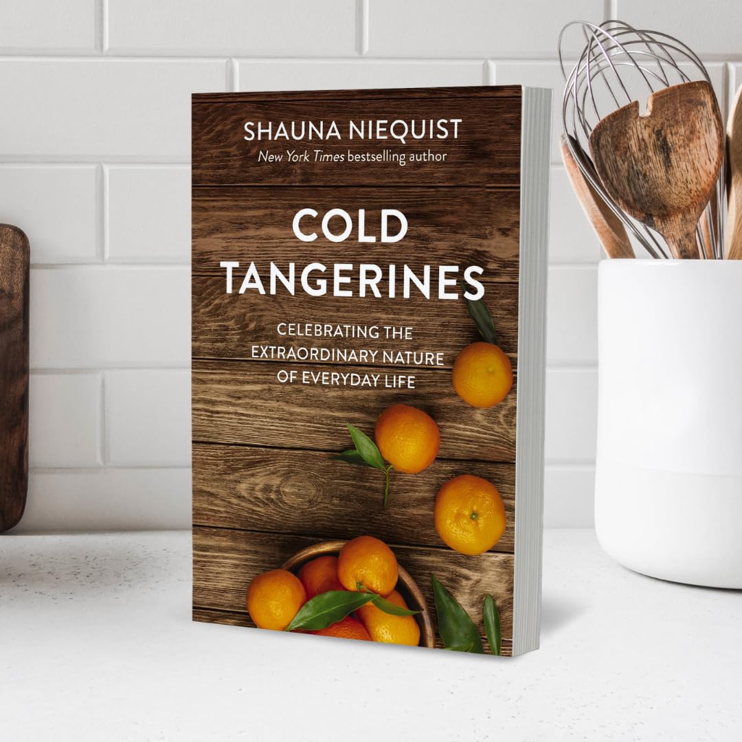 Cold Tangerines: Celebrating the Extraordinary Nature of Everyday Life