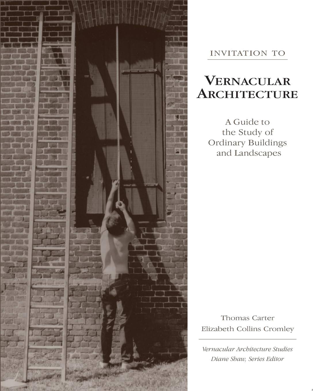 Invitation to Vernacular Architecture: A Guide to the Study of Ordinary Buildings and Landscapes (Volume 6)