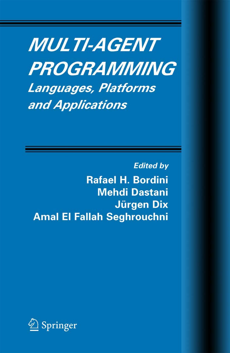 Multi-Agent Programming: Languages, Platforms and Applications (Multiagent Systems, Artificial Societies, and Simulated Organizations, 15)