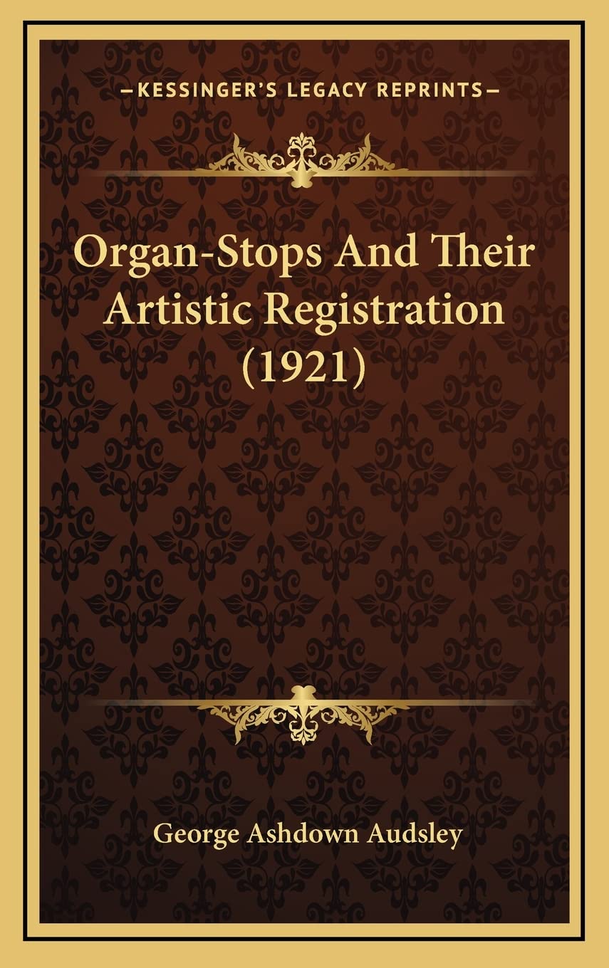 Organ-Stops And Their Artistic Registration (1921)