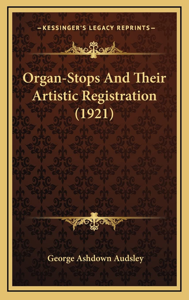 Organ-Stops And Their Artistic Registration (1921)