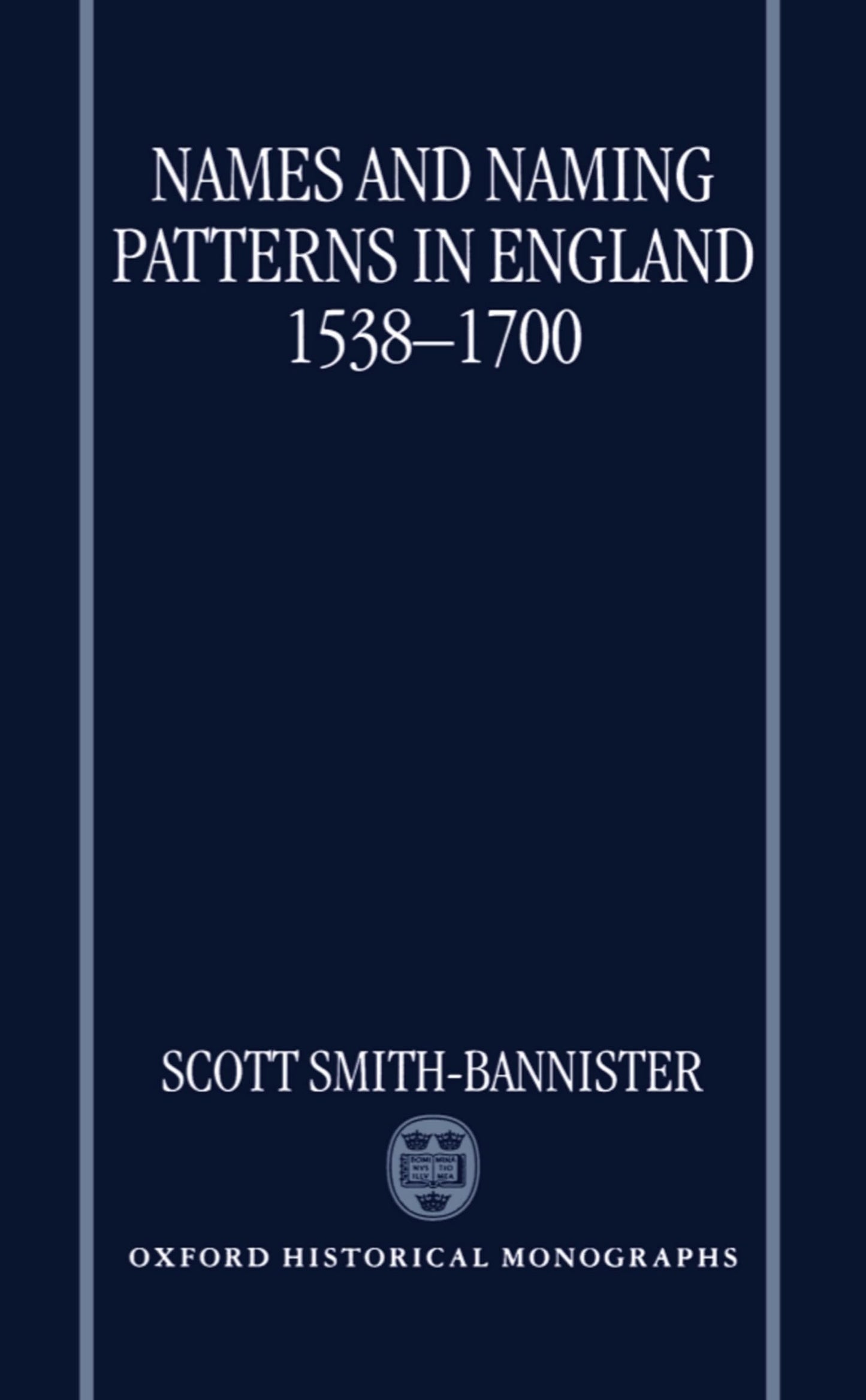 Names and Naming Patterns in England 1538-1700 (Oxford Historical Monographs)