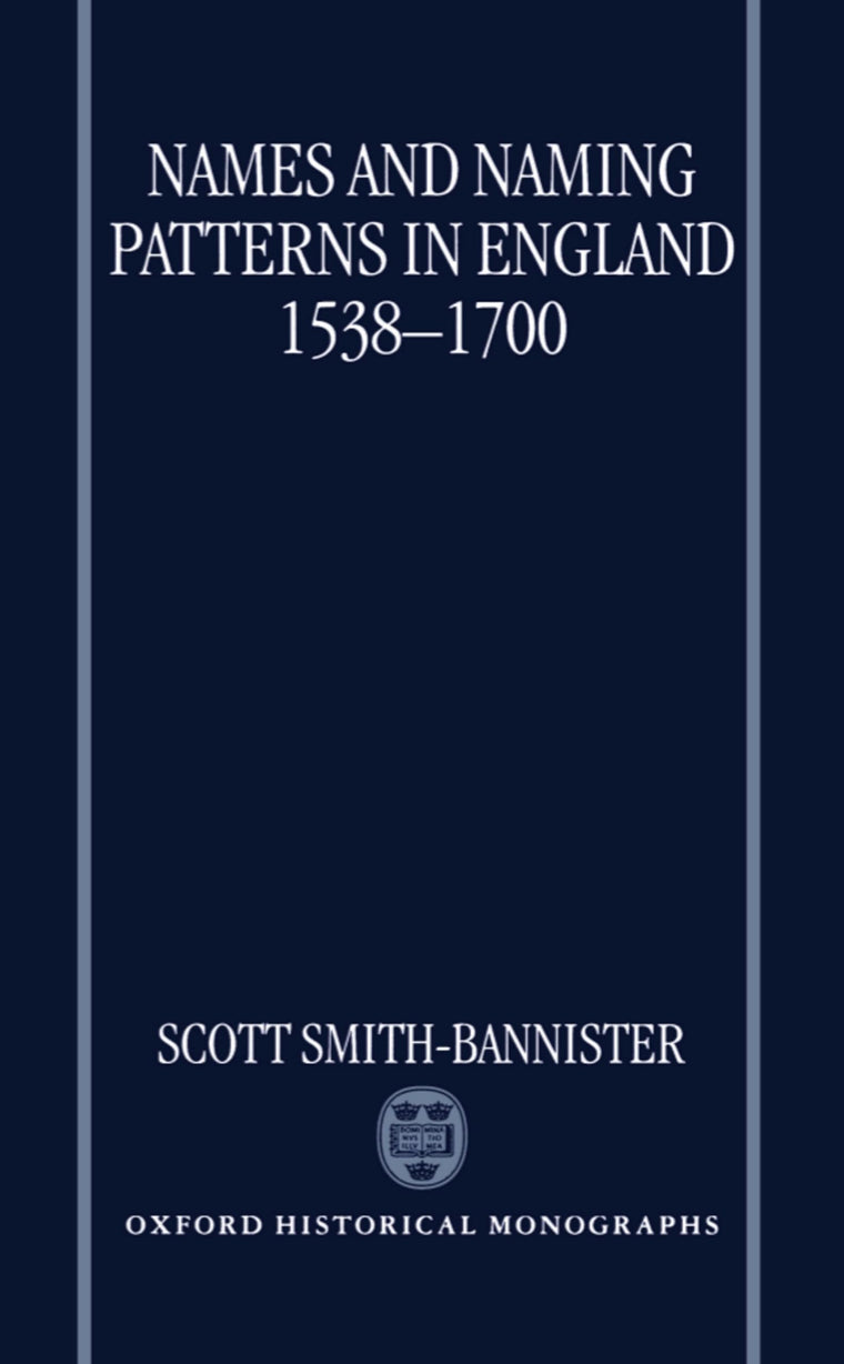 Names and Naming Patterns in England 1538-1700 (Oxford Historical Monographs)