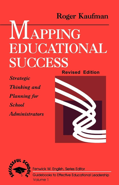 Mapping Educational Success: Strategic Thinking and Planning for School Administrators (Successful Schools)