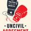 Uncivil Agreement: How Politics Became Our Identity