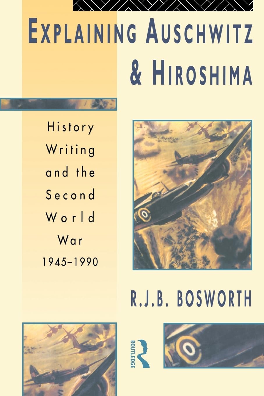 Explaining Auschwitz and Hiroshima (The New International History)