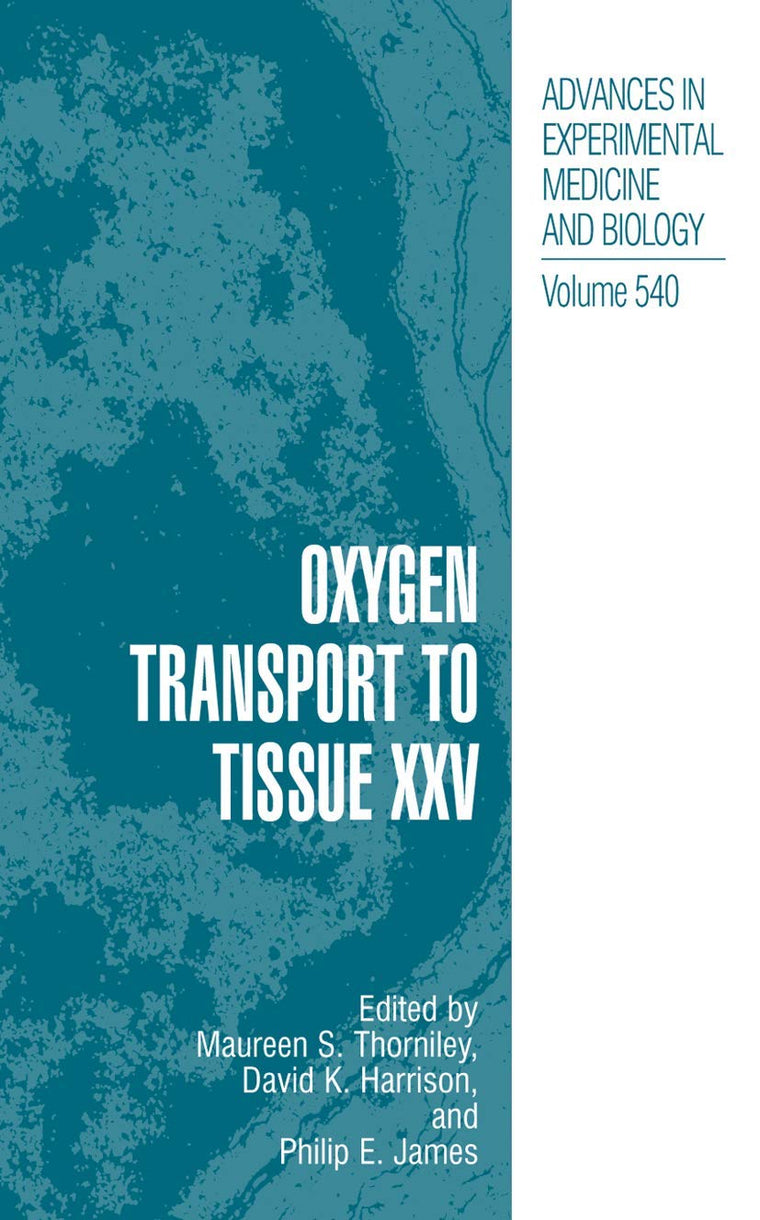 Oxygen Transport to Tissue XXV (Advances in Experimental Medicine and Biology, 540)