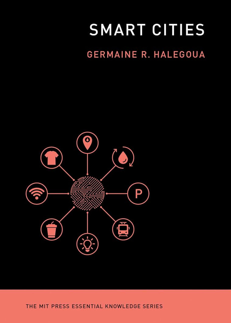 Smart Cities (The MIT Press Essential Knowledge series)