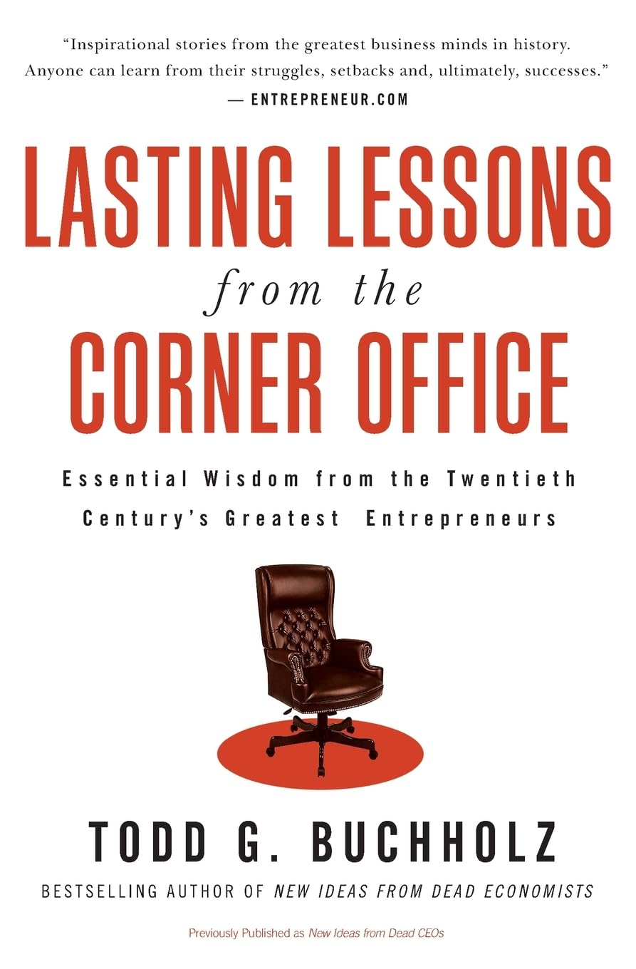 Lasting Lessons from the Corner Office: Essential Wisdom from the Twentieth Century's Greatest Entrepreneurs
