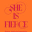 She is Fierce: Brave, Bold and Beautiful Poems by Women