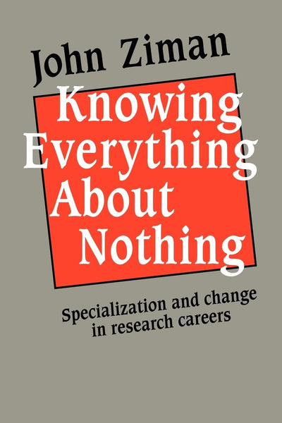 Knowing Everything about Nothing: Specialization and Change in Research Careers