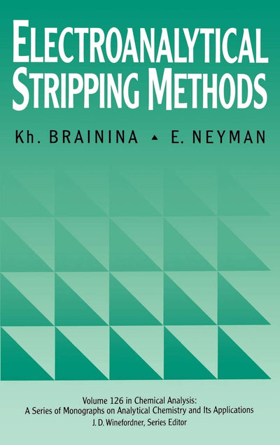 Electroanalytical Stripping Methods (Chemical Analysis: A Series of Monographs on Analytical Chemistry and Its Applications)