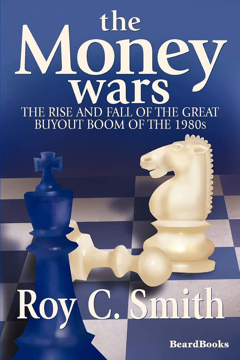 The Money Wars: The Rise and Fall of the Great Buyout Boom of the 1980s