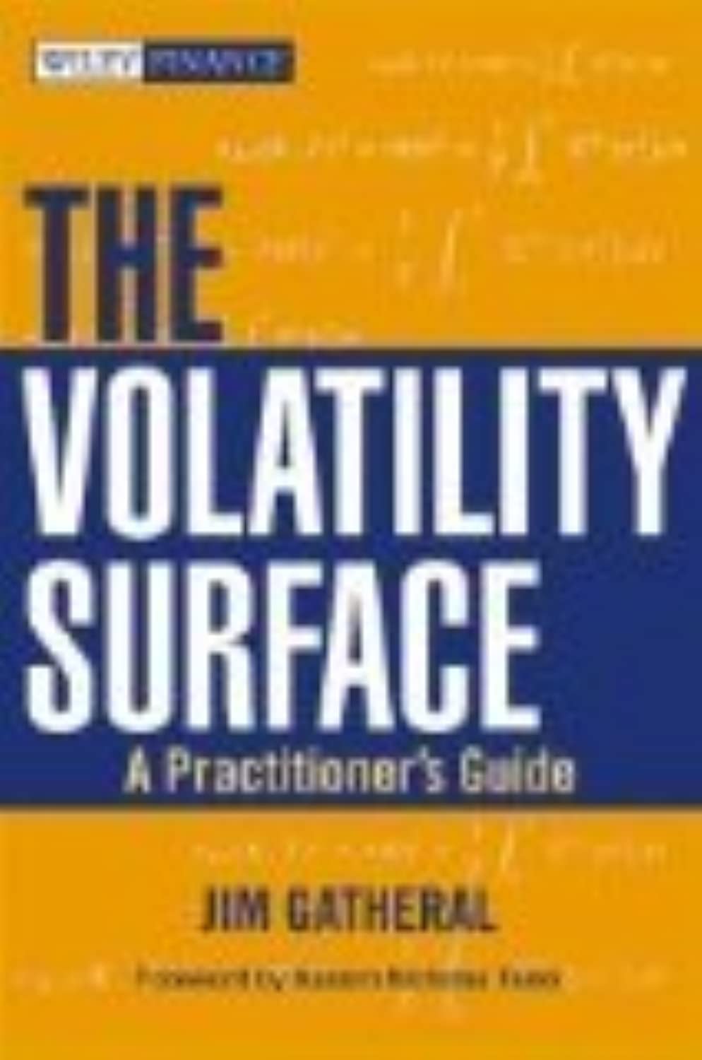 The Volatility Surface: A Practitioner's Guide (Wiley Finance)