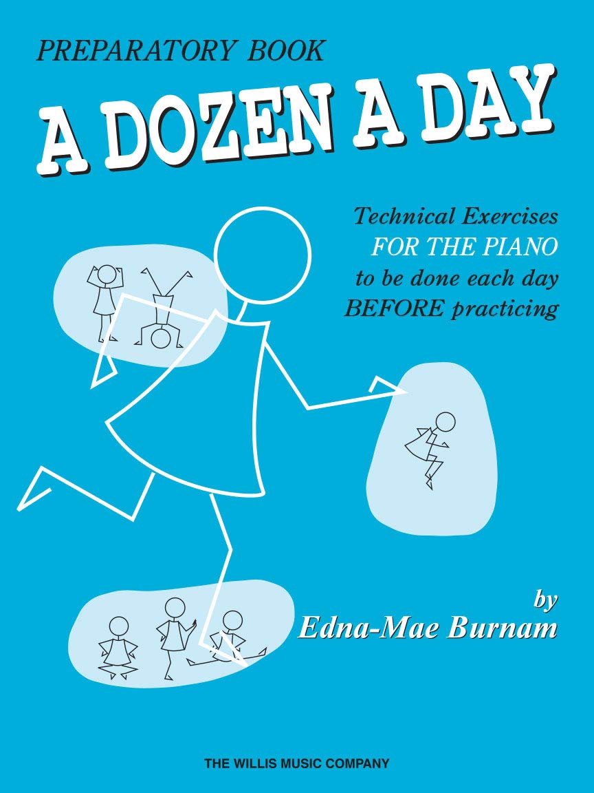 A Dozen a Day Preparatory Book -Technical Exercises for Piano  Beginner Piano Technique Exercises for Kids  Piano Method Book for Finger Strength and Independence  Piano Warmups for Students