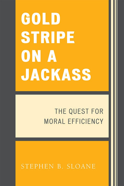 Gold Stripe on a Jackass: The Quest for Moral Efficiency