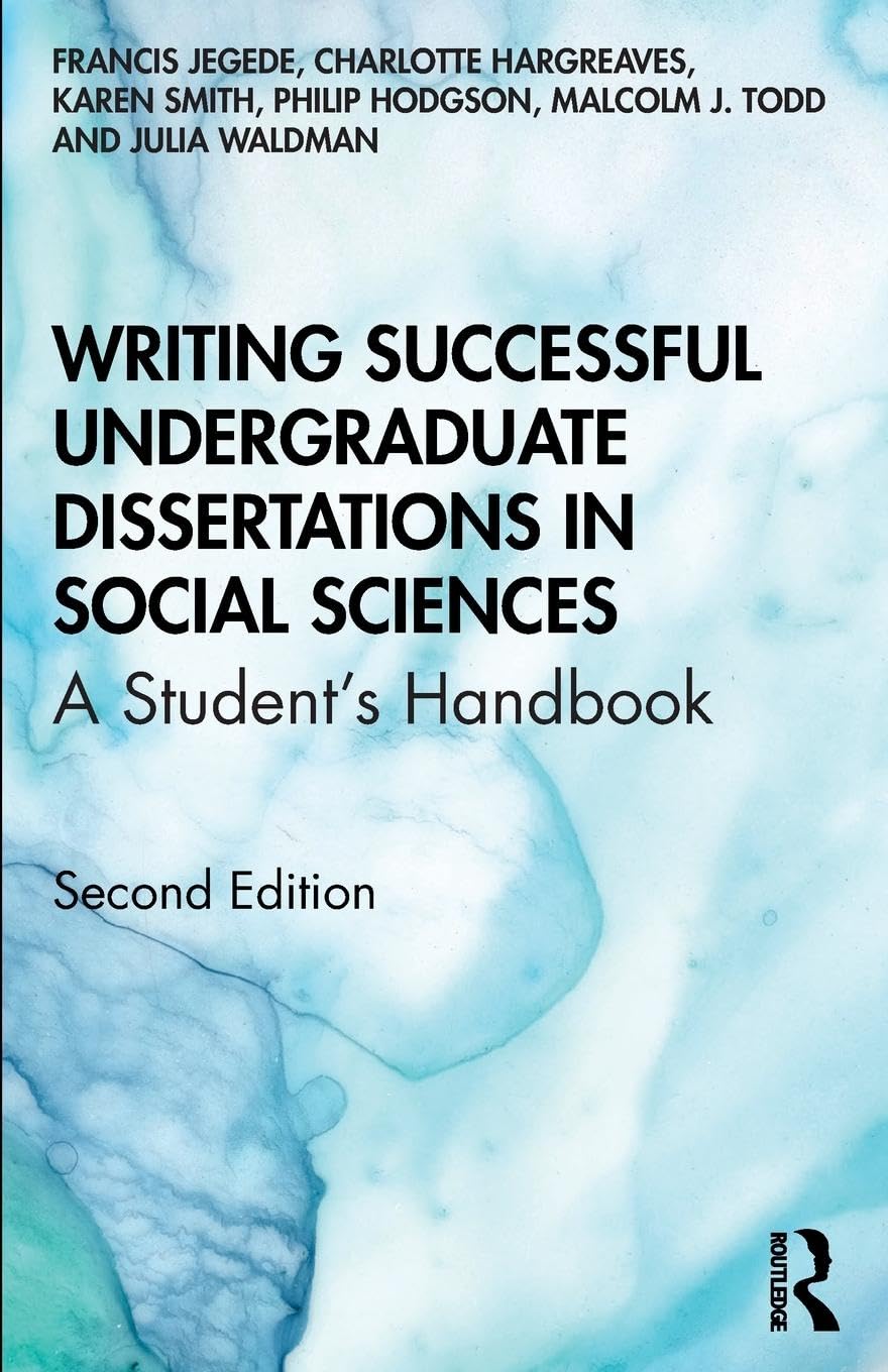 Writing Successful Undergraduate Dissertations in Social Sciences: A Students Handbook