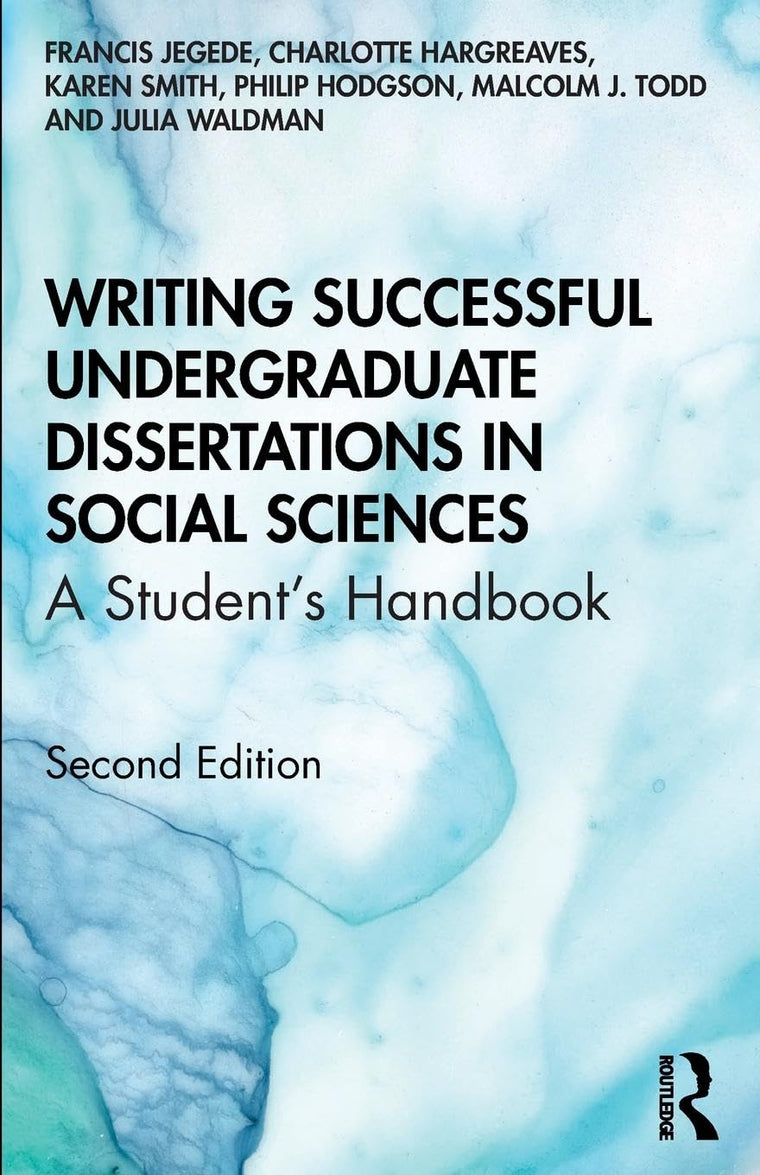 Writing Successful Undergraduate Dissertations in Social Sciences: A Students Handbook