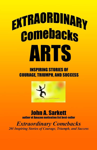 Extraordinary Comebacks ARTS: inspiring stories of courage, triumph, and success