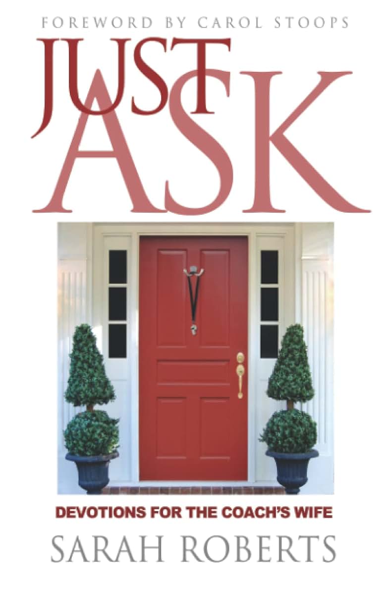 Just Ask: Devotions For The Coach's Wife