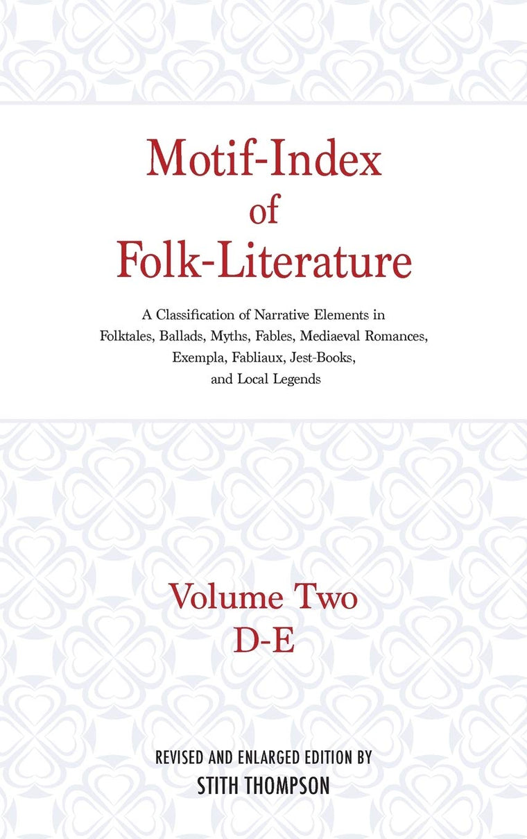 Motif-Index of Folk-Literature: A Classification of Narrative Elements in Folktales, Ballads, Myths, Fables, Mediaeval Romances, Exempla, Fabliaux (Volume 2)