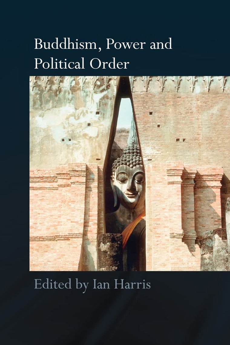 Buddhism, Power and Political Order (Routledge Critical Studies in Buddhism)