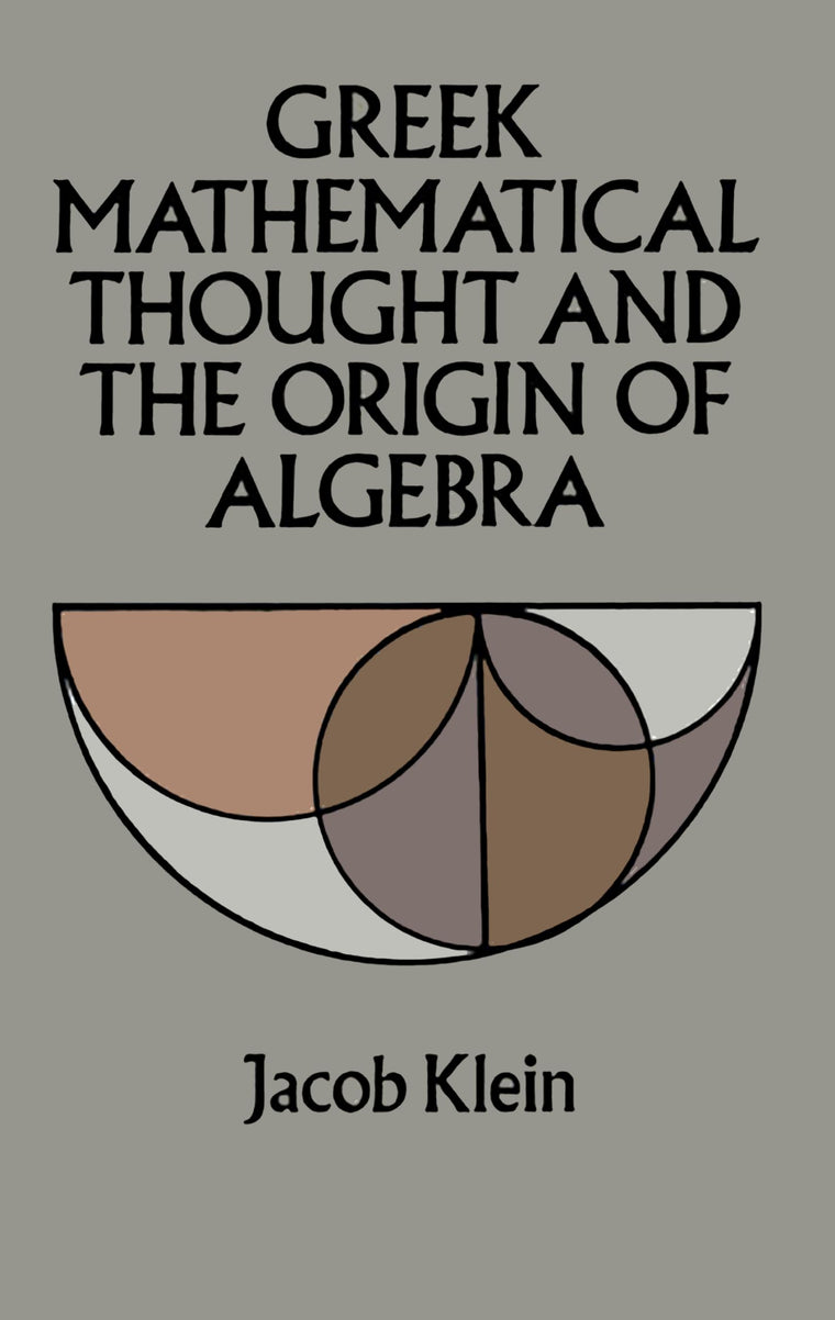 Greek Mathematical Thought and the Origin of Algebra (Dover