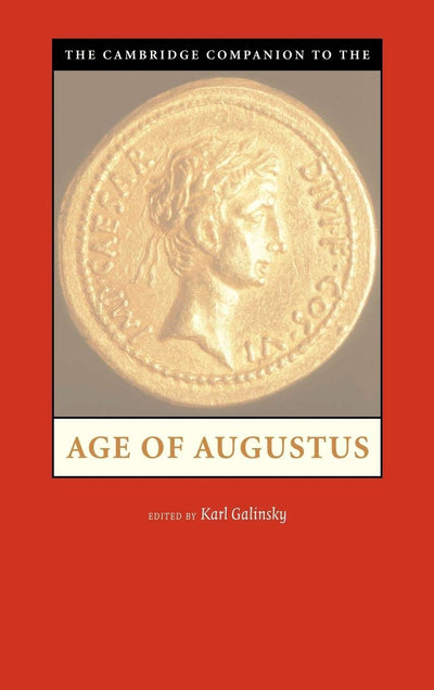The Cambridge Companion to the Age of Augustus (Cambridge Companions to the Ancient World)