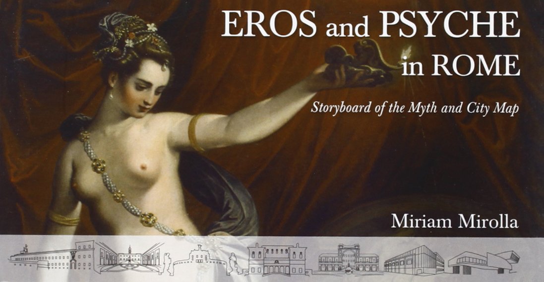 Eros and Psyche in Rome: Storyboard of the Myth and City Map (Italian Edition)