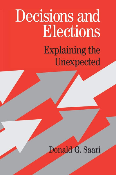 Decisions and Elections: Explaining the Unexpected