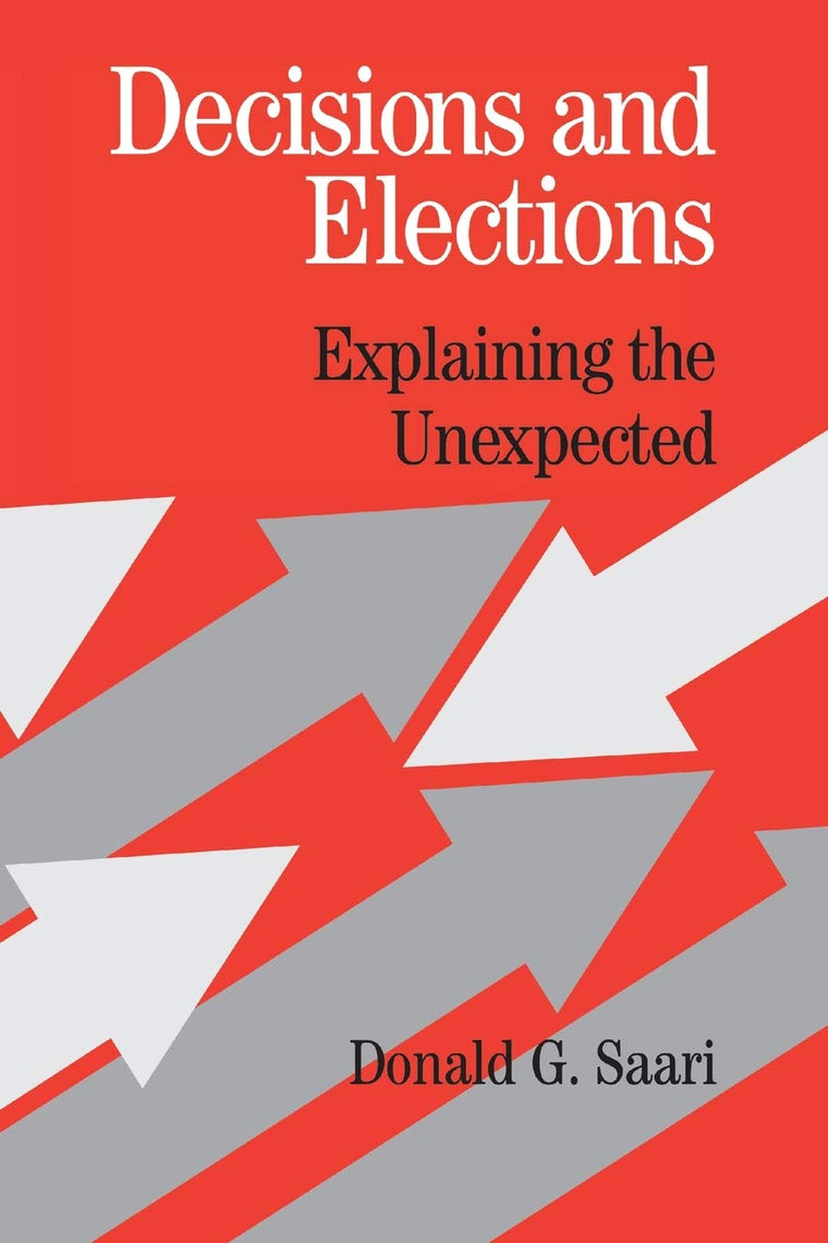 Decisions and Elections: Explaining the Unexpected